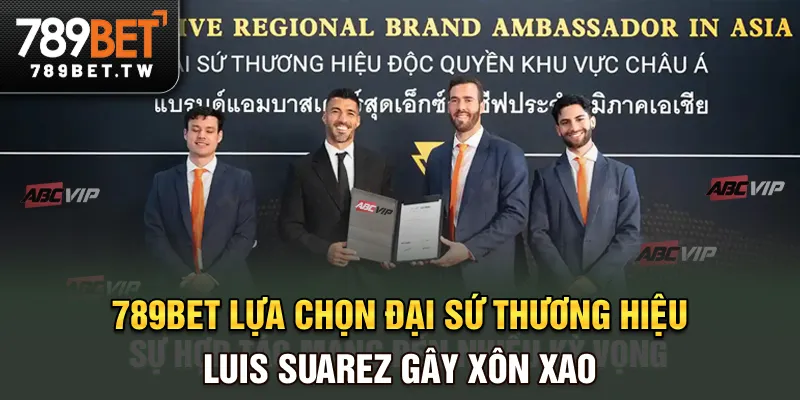 Đại Sứ Thương Hiệu Luis Suarez - Đại Diện Đẳng Cấp Của 789BET 789BET lựa chọn đại sứ thương hiệu Luis Suarez gây xôn xao