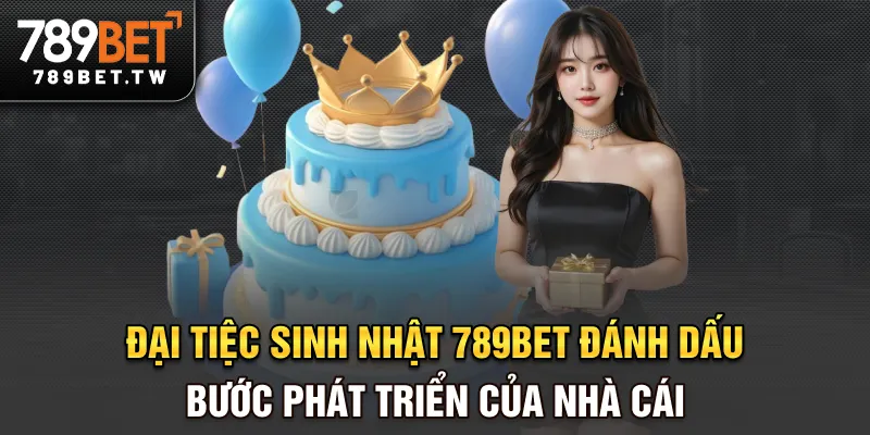 Đại Tiệc Sinh Nhật 789BET - Sự Kiện Quà Tặng Lớn Nhất Năm Đại tiệc sinh nhật 789BET đánh dấu bước phát triển của nhà cái