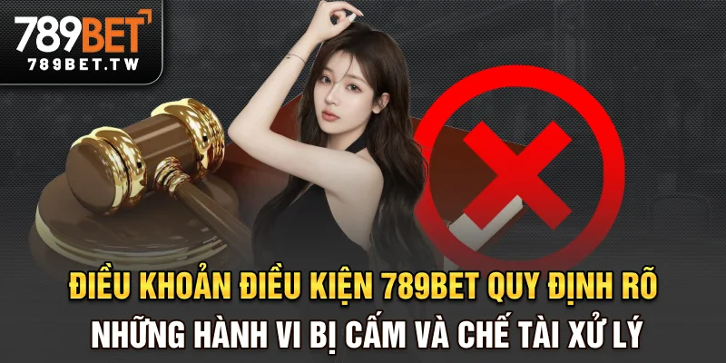 Điều khoản điều kiện 789bet Điều khoản điều kiện 789bet quy định rõ những hành vi bị cấm và chế tài xử lý
