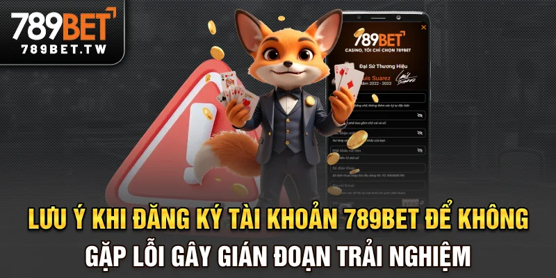 Đăng ký tài khoản 789bet Lưu ý khi đăng ký tài khoản 789bet để không gặp lỗi gây gián đoạn trải nghiệm